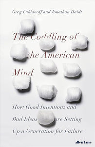 The Coddling of the American Mind by Jonathan Haidt