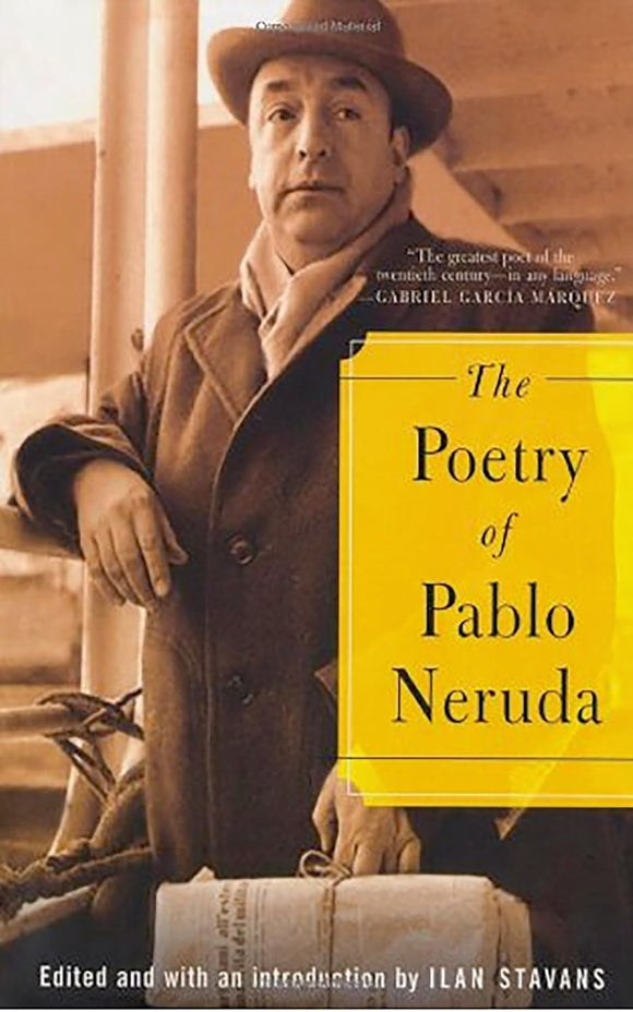 The Poetry of Pablo Neruda by Pablo Neruda (Author), Ilan Stavans (Editor)