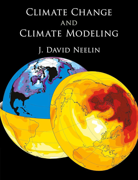 Climate Change and Climate Modeling Illustrated Edition by J. David Neelin
