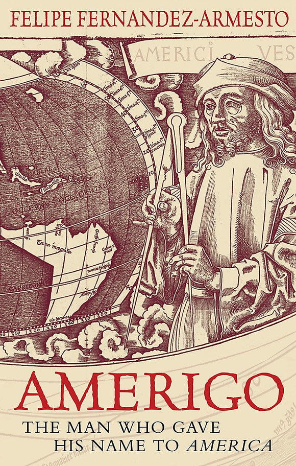 Amerigo: The Man Who Gave His Name to America Amerigo: The Man Who Gave His Name to America
