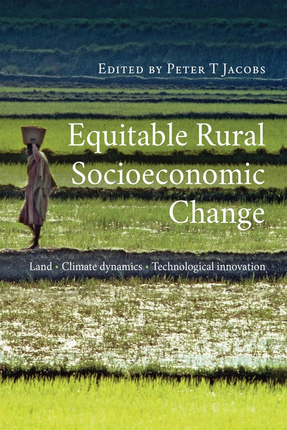 Equitable Rural Socioeconomic Change: Land, Climate Dynamics, Technological Innovation by Peter T. Jacobs