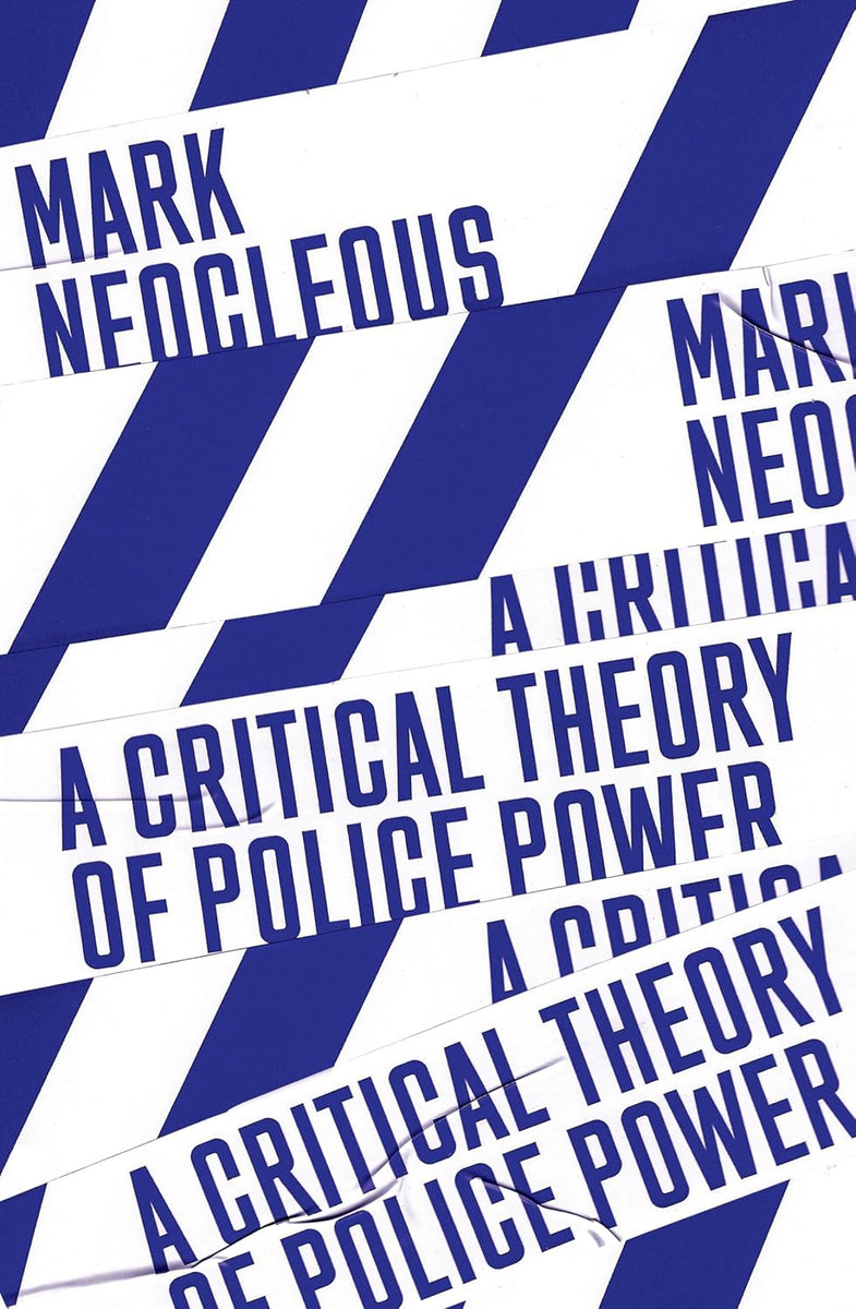 A Critical Theory of Police Power: The Fabrication of the Social Order ...