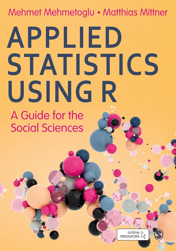 Applied Statistics Using R: A Guide for the Social Sciences 1st Edition by Mehmet Mehmetoglu, Matthias Mittner