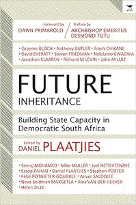 Future Inheritance: Building State Capacity in Democratic South Africa by Daniel Plaatjies