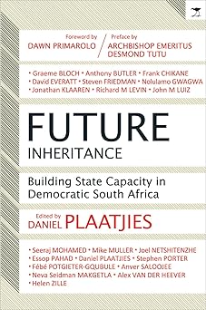 Future Inheritance: Building State Capacity in Democratic South Africa by Daniel Plaatjies
