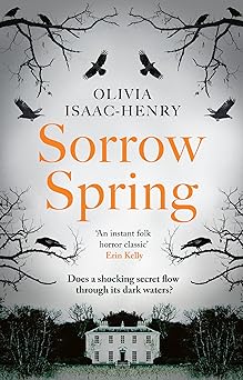 Sorrow Spring by Olivia Isaac-Henry