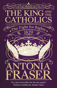 King & The Catholics by Lady Antonia Fraser (Author)