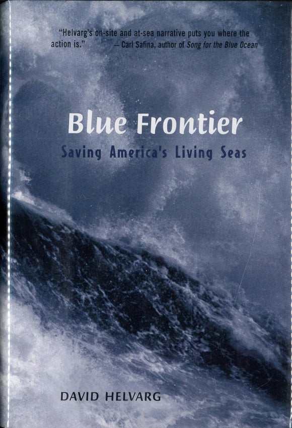 Blue Frontier : Saving America's Living Seas  by David Helvarg (Author)