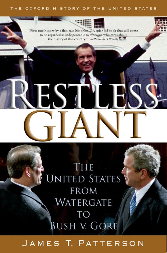 Restless Giant: The United States from Watergate to Bush v. Gore by James T. Patterson (Author)