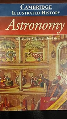 The Cambridge Illustrated History of Astronomy by Michael Hoskin (Editor)
