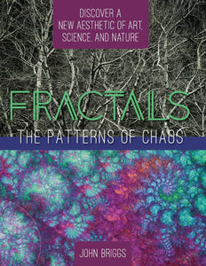 Fractals: The Patterns of Chaos: Discovering a New Aesthetic of Art, Science, and Nature