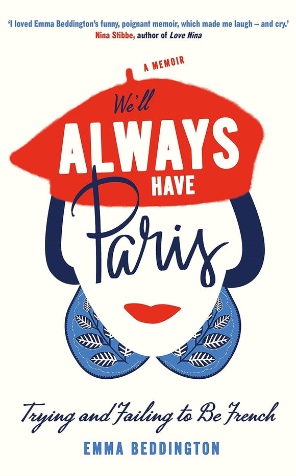 We'll Always Have Paris: Trying and Failing to Be French by Emma Beddington