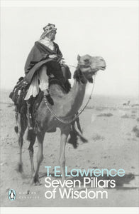 Modern Classics Seven Pillars of Wisdom by T E Lawrence (Author)