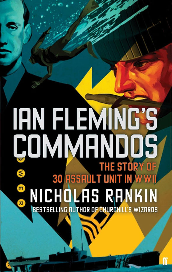 Ian Fleming's Commandos: the story of 30 Assault Unit in WWII by Nicholas Rankin (Author)