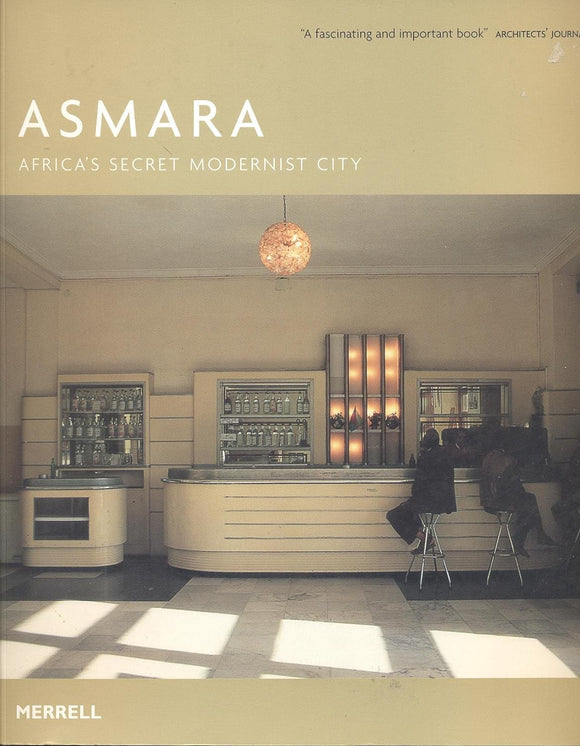 Asmara: Africa's Secret Modernist City by Edward Denison (Author), Guang Yu Ren (Author), Naigzy Gebremedhin (Author)