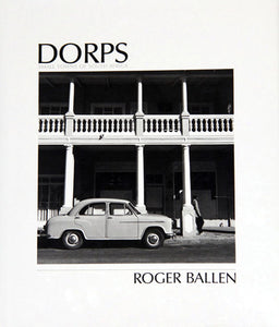 Dorps: The Small Towns of South Africa by Roger Ballen