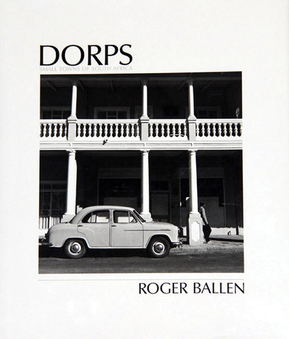 Dorps: The Small Towns of South Africa by Roger Ballen