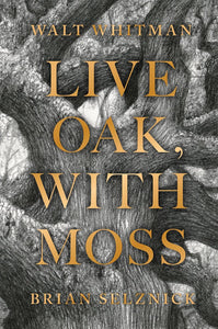 Live Oak, with Moss  by Walt Whitman (Author), Brian Selznick (Illustrator), & 1 more
