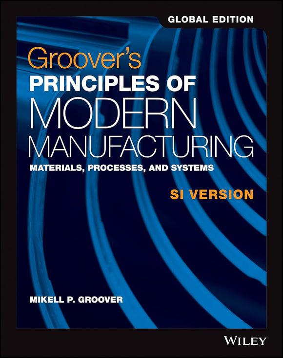 Groover's Principles of Modern Manufacturing by Mikell P. Groover (Author)