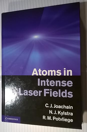 Atoms in Intense Laser Fields by C. J. Joachain, N. J. Kylstr, & 1 more