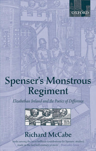 Spenser's Monstrous Regiment: Elizabethan Ireland and the Poetics of Difference by Richard A. McCabe (Author)