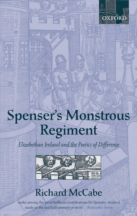 Spenser's Monstrous Regiment: Elizabethan Ireland and the Poetics of Difference by Richard A. McCabe (Author)