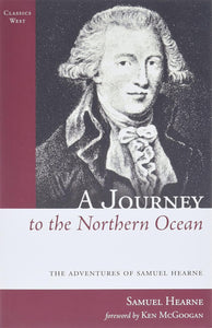 A Journey to the Northern Ocean: The Adventures of Samuel Hearne (Classics West)  by Samuel Hearne