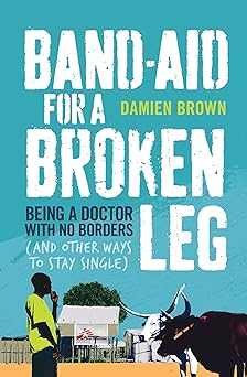 Band Aid for a Broken Leg by Damien Brown