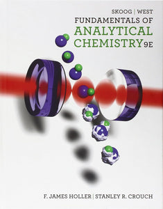 Fundamentals of Analytical Chemistry by Douglas Skoog (Author), Donald West (Author), F. Holler (Author), Stanley Crouch (Author)