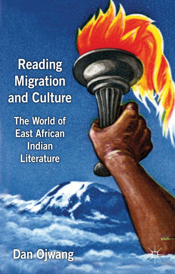Reading Migration and Culture: The World of East African Indian Literature by Dan Ojwang (Author)
