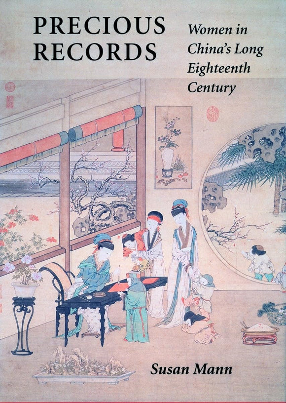 Precious Records: Women in China's Long Eighteenth Century by Susan Mann (Author)