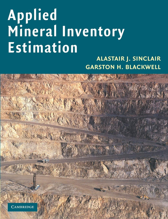 Applied Mineral Inventory Estimation by Alastair J. Sinclair (Author), Garston H. Blackwell (Author)