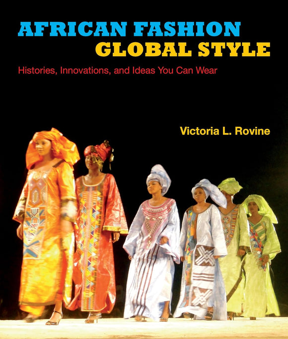 African Fashion, Global Style by Victoria L. Rovine (Author)