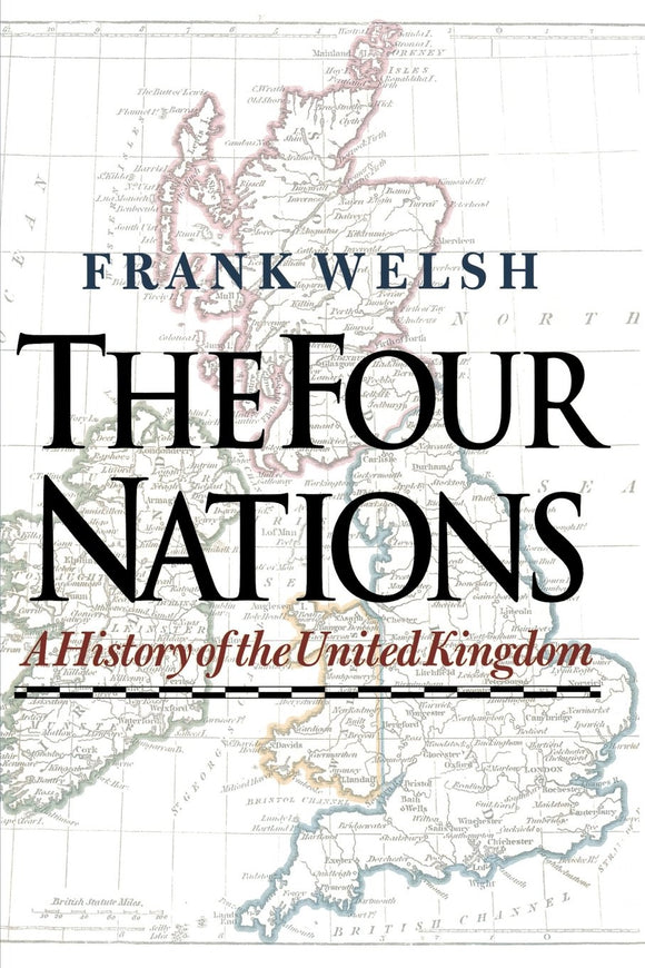 The Four Nations: A History of the United Kingdom  by Frank Welsh (Author)