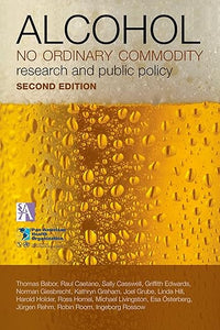 Alcohol: No Ordinary Commodity: Research and Public Policy by Thomas F. Babor