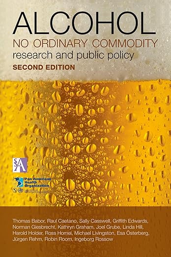 Alcohol: No Ordinary Commodity: Research and Public Policy by Thomas F. Babor