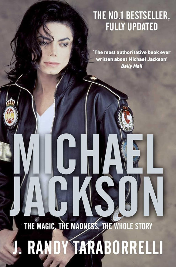 Michael Jackson: The Magic, the Madness, the Whole Story by J. Randy Taraborrelli (Author)