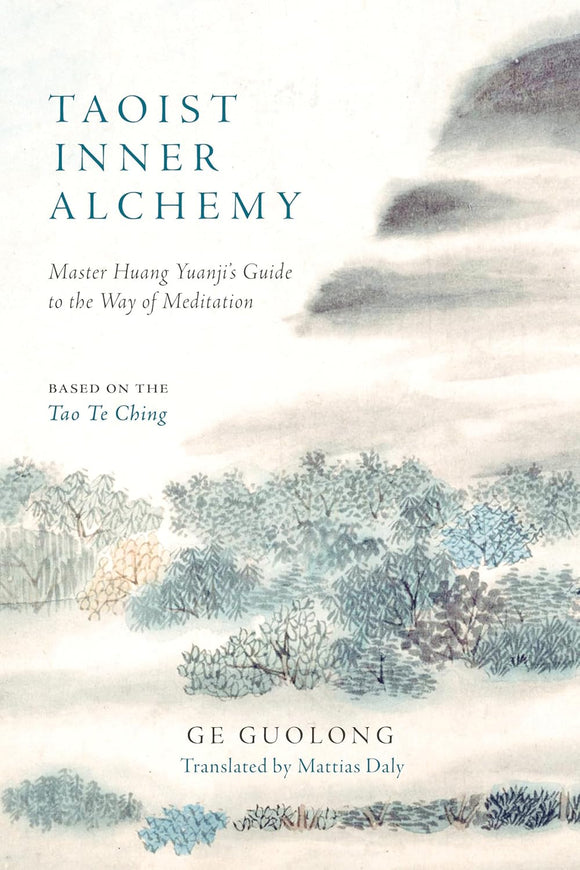 Taoist Inner Alchemy: Master Huang Yuanji's Guide to the Way of Meditation by by Huang Yuanji, Ge Guolong