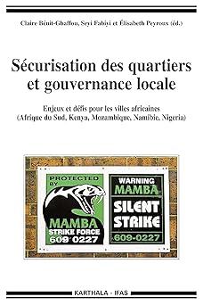 Sécurisation des quartiers et gouvernance locale - enjeux et défis pour les villes africaines, Afrique du Sud, Kenya, Mozambique, Namibie, Nigeria