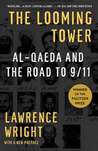 The Looming Tower: Al-Qaeda and the Road to 9/11 by Lawrence Wright (Author)