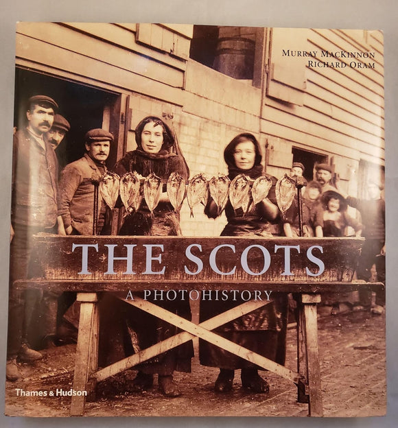 The Scots: A Photohistory by Murray MacKinnon (Author), Richard Oram (Author)