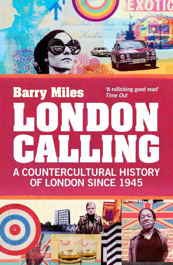 London Calling: A Countercultural History of London Since 1945 by Barry Miles (Author)