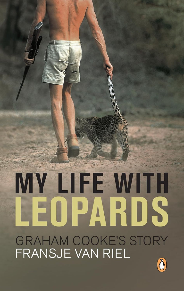 My Life With Leopards - Graham Cooke's Story by Fransje van Riel (Auth ...