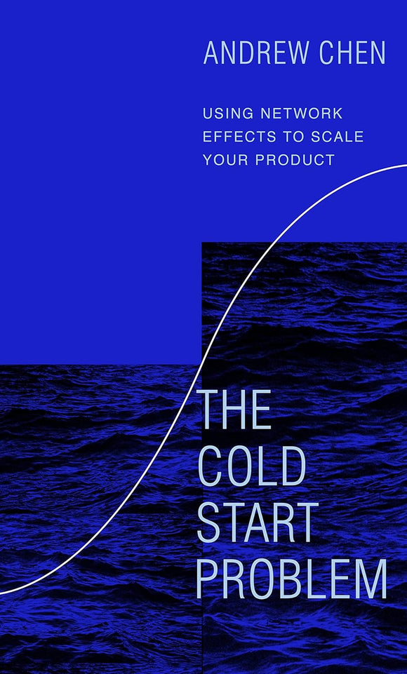 The Cold Start Problem: Using Network Effects to Scale Your Product by ...