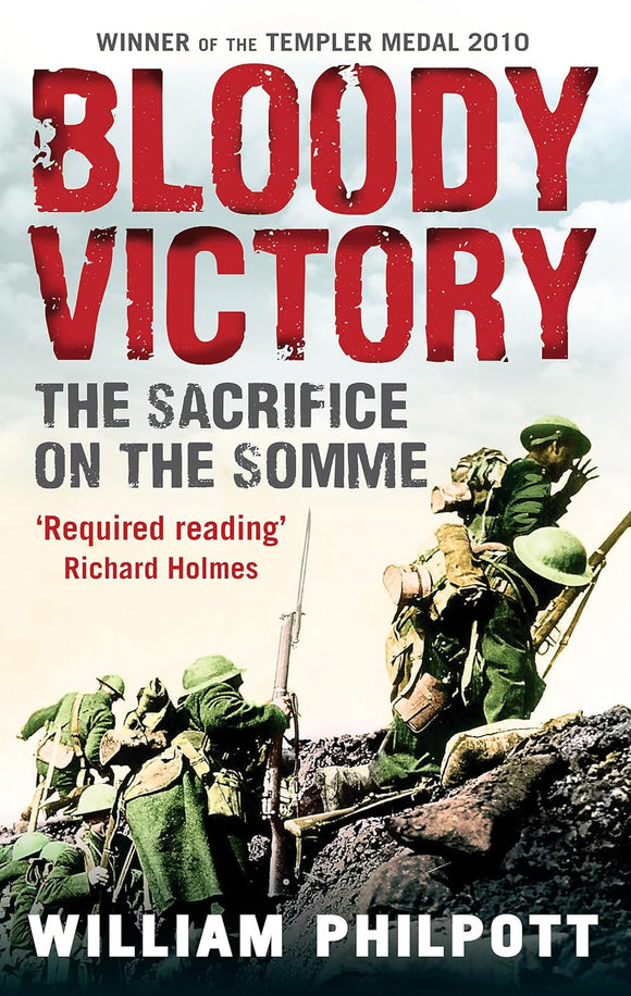 Bloody Victory: The Sacrifice on the Somme and the Making of the Twentieth Century by William Philpott (Author)