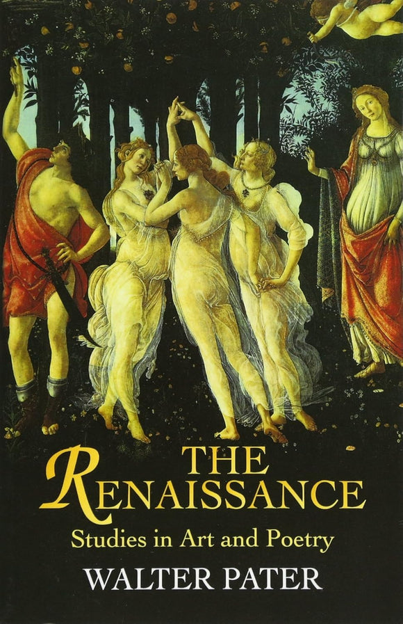 The Renaissance: Studies in Art and Poetry (Dover Fine Art, History of Art)  by Walter Pater (Author)