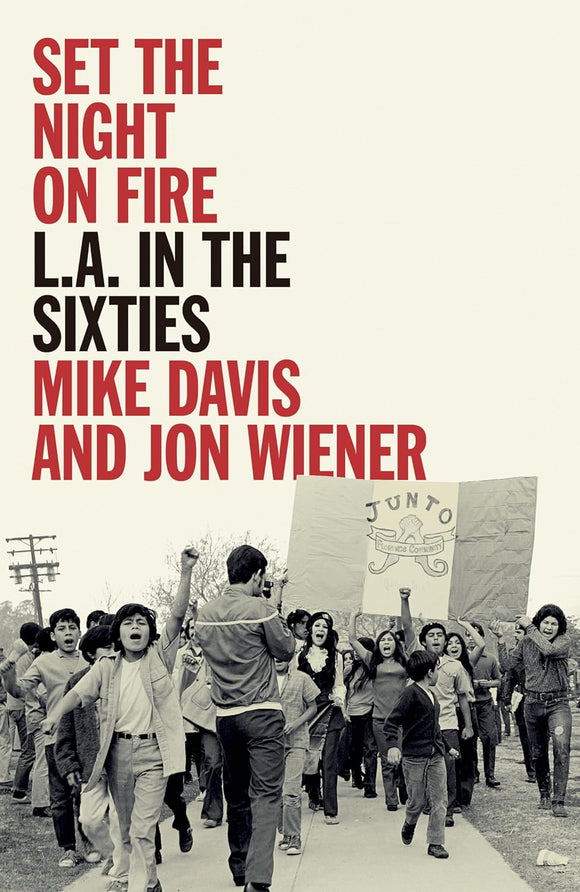 Set the Night on Fire: L.A. in the Sixties by Mike Davis (Author), Jon Wiener (Author)
