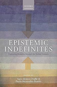 Epistemic Indefinites: Exploring Modality Beyond the Verbal Domain by Luis Alonso-Ovalle (Editor), Paula Menéndez-Benito (Editor)