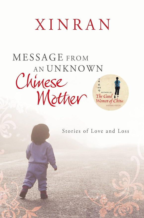 Message from an Unknown Chinese Mother: Stories of Love and Loss by Xinran Xinran (Author)