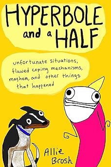 Hyperbole & A Half by Alexandra Brosh